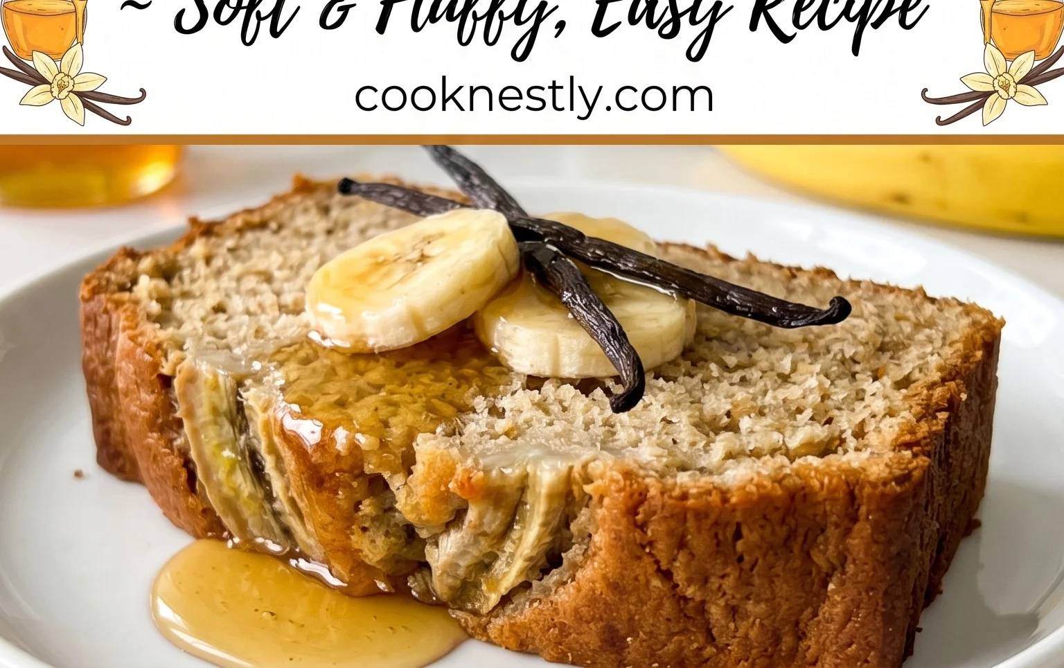 The BEST Honey Vanilla Banana Bread ~ Soft & Fluffy, Easy Recipe